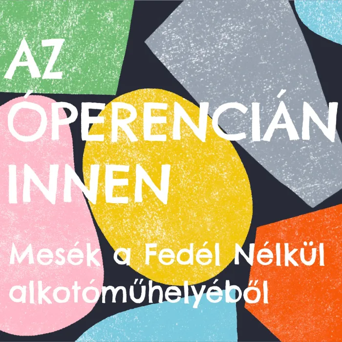 Az Óperencián innen... / Mesék a Fedél Nélkül alkotóműhelyéből / Kiállítás a Kult7 Laborban